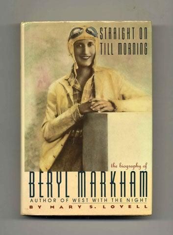 Straight On Till Morning - A Biography of Beryl Markham