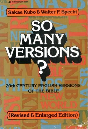 So Many Versions? Twentieth - Century English Versions of the Bible
