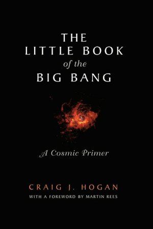 Little Book of the Big Bang - A Cosmic Primer (Little Book Series)