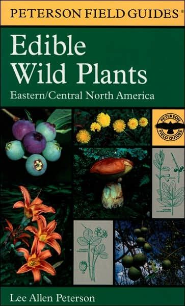 Field Guide to Edible Wild Plants - Eastern and Central North America (Peterson Field Guides)