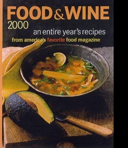 Food & Wine 2000 - An Entire Year's Recipes From America's Favorite Food Magazine