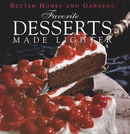 Favorite Desserts Made Lighter (Better Homes and Gardens)