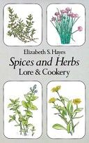 Spices and Herbs - Lore and Cookery