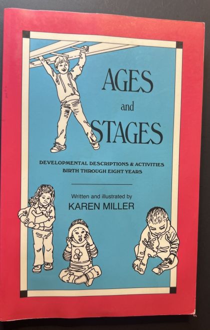 Ages and Stages - Developmental Descriptions and Activities, Birth Through Eight Years
