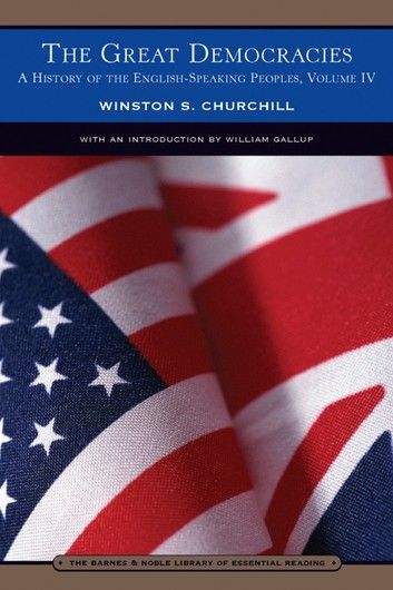 History of the English - speaking Peoples, Volume 4 - The Great Democracies