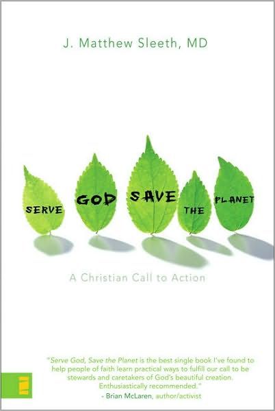 Serve God, Save the Planet A Christian Call to Action