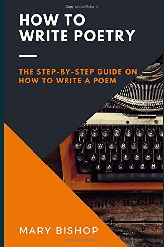 How to Write Poetry - The Step - By - Step Guide on How to Write a Poem