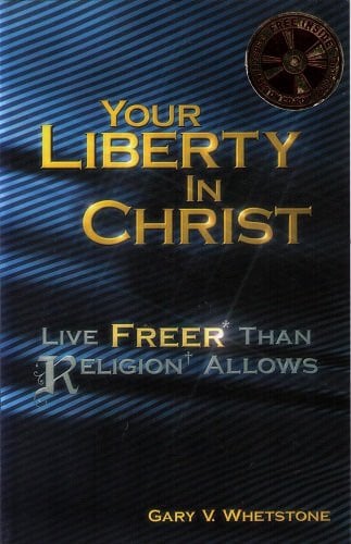 Your Liberty in Christ Live Freer Than Religion Allows