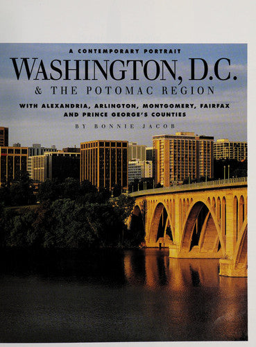 Washington, DC and the Potomac Region - With Alexandria, Arlington, Montgomery, Fairfax and Prince George's Counties