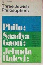 Three Jewish Philosophers - Philo, Saadya Gaon, Jehuda Haleui