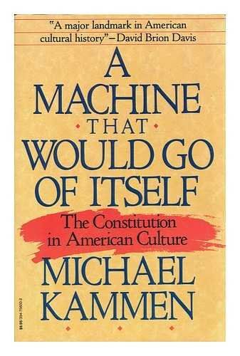 Machine That Would Go of Itself - The Constitution in American Culture