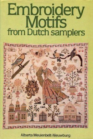 Embroidery Motifs - From Dutch Samplers