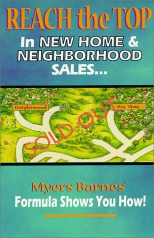 Reach the Top in New Home & Neighborhood Sales - Myers Barnes' Formula Shows You How!