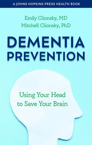 Dementia Prevention - Using Your Head to Save Your Brain (A Johns Hopkins Press Health Book)