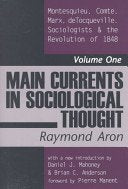 Main Currents in Sociological Thought I - Montesquieu, Comte, Marx, Tocqueville - The Sociologists and the Revolution of 1848