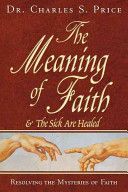 Meaning of Faith - Resolving the Mysteries of Faith