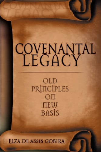 Covenantal Legacy - Old Principles On New Basis