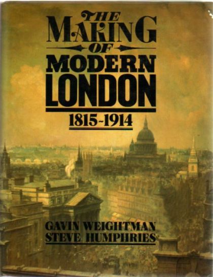 Making of Modern London - 1815 - 1914 Vol 1