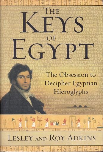 Keys of Egypt Obsession to Decipher Egyptian Hieroglyphs