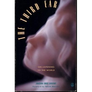 The Third Ear: On Listening to the World