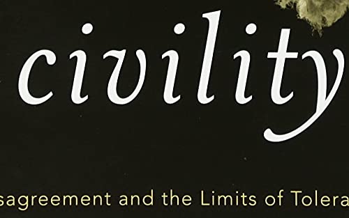 Mere Civility: Disagreement and the Limits of Toleration
