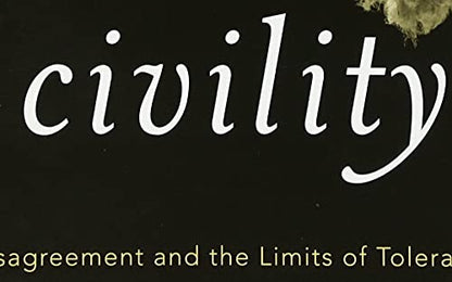 Mere Civility: Disagreement and the Limits of Toleration