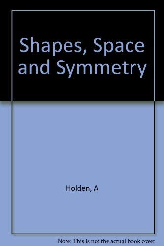 Shapes, Space and Symmetry