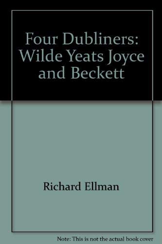 Four Dubliners--Wilde, Yeats, Joyce, and Beckett
