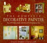 The Complete Decorative Painter: Over 100 Creative Designs and Schemes for Decorating Your Home