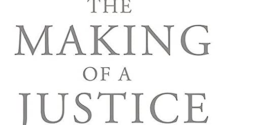 The Making of a Justice: Reflections on My First 94 Years
