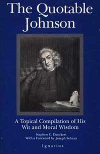 The Quotable Johnson: A Topical Compilation of His Wit and Moral Wisdom