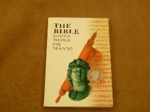The Bible God's Word or Man's?