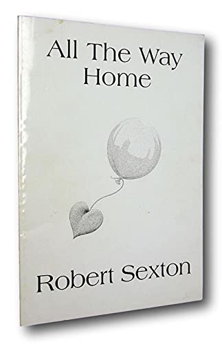 Rare SIGNED All The Way Home: The Art & Words of Robert Sexton San Francisco Romantic [Paperback] Robert Sexton