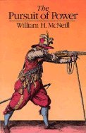 The Pursuit of Power : Technology, Armed Force and Society since A. D. 1000