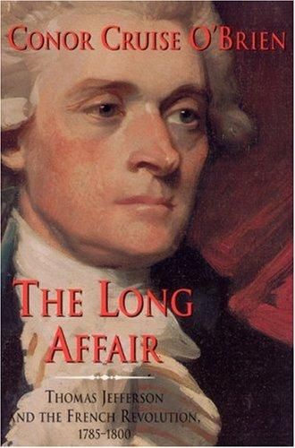 Long Affair - Thomas Jefferson and the French Revolution, 1785 - 1800