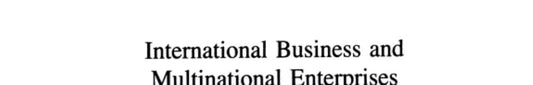International Business and Multinational Enterprises (Irwin Series in Management and the Behavioral Sciences)