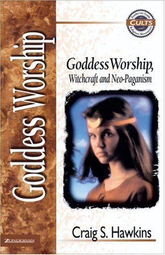 Goddess Worship, Witchcraft and Neo - Paganism