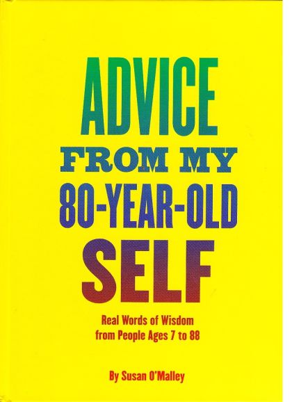 Advice From My 80 - Year - Old Self