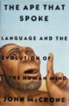 Ape That Spoke - Language And The Evolution of The Human Mind