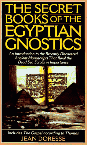 Secret Books of the Egyptian Gnostics An Introduction to the Gnostic Coptic Manuscripts Discovered at Chenoboskion