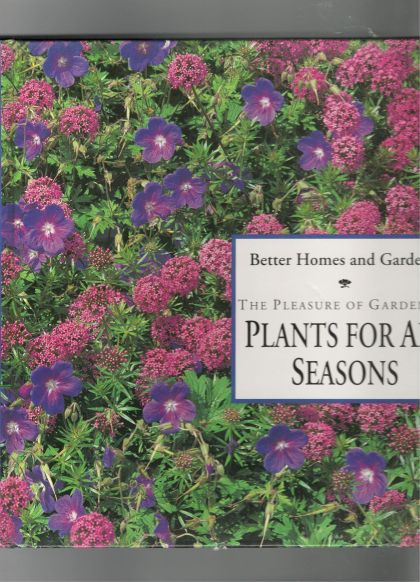 Better Homes and Gardens Plants For All Seasons (Pleasure of Gardening)