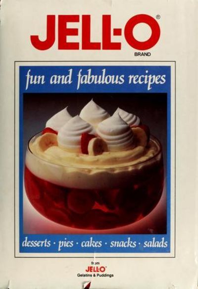 Jell - O Brand - Fun and Fabulous Recipes