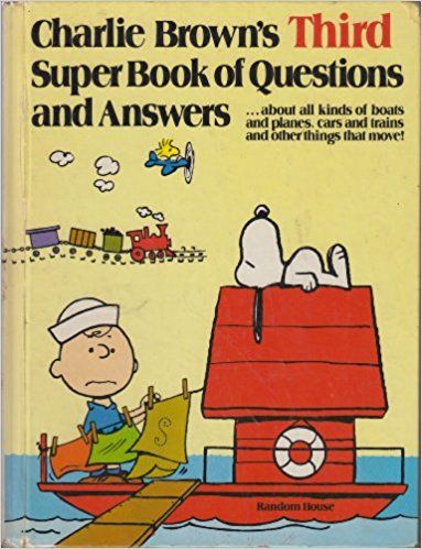 Charlie Brown's Third Super Book of Questions and Answers - About All Kinds of Boats and Planes, Cars and Trains, and Other Things That Move! - Based