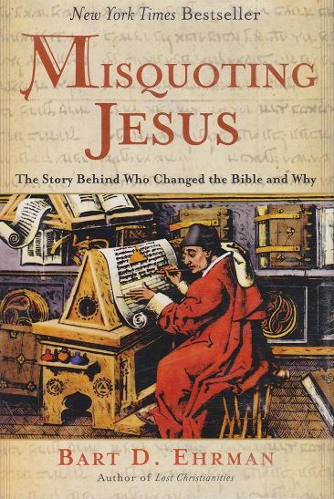 Misquoting Jesus the Story Behind Who Changed the Bible and Why