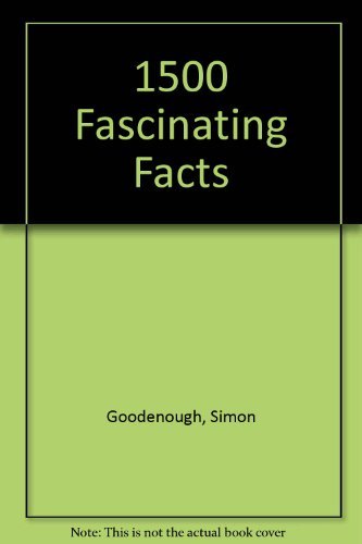 1,500 Fascinating Facts - About the universe, The world and its people.