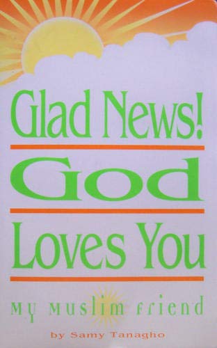 Glad News! "God Loves You, My Muslim Friend"