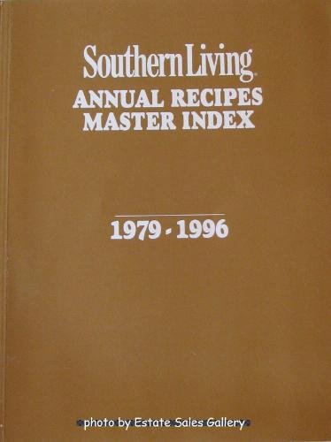 Southern Living Annual Recipes Master Index 1979-1996