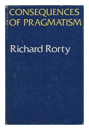 Consequences of Pragmatism: Essays, 1972-1980
