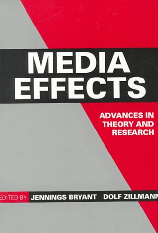 Media Effects: Advances in Theory and Research (Routledge Communication Series)