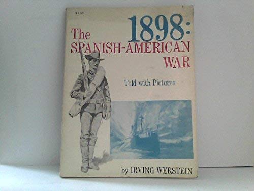 1898: The Spanish-American War, Told With Pictures.